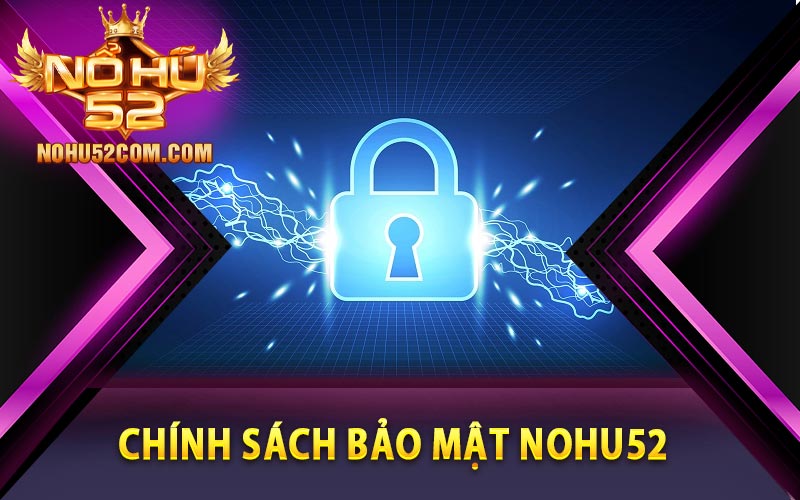 Chính sách bảo mật Nohu52