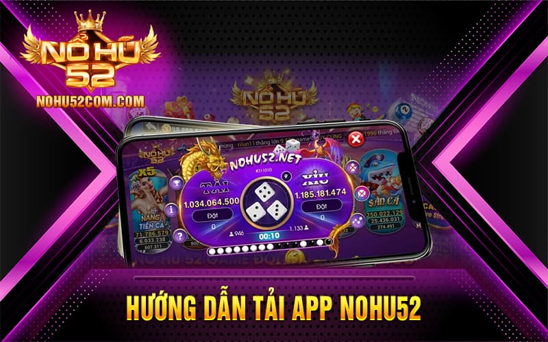 Tải App Nohu52 - Hướng Dẫn Cách Tải App Về Điện Thoại 7 Hướng dẫn tải app Nohu52
