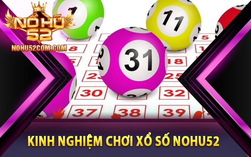 Kinh nghiệm chơi xổ số Nohu52