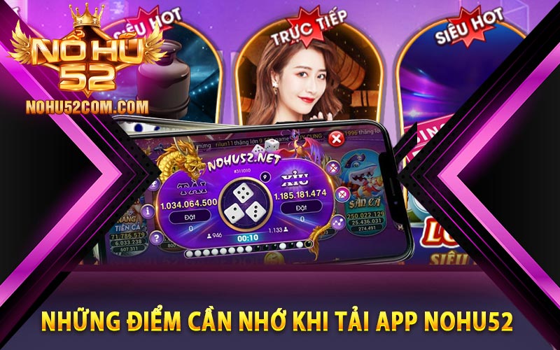 Tải App Nohu52 - Hướng Dẫn Cách Tải App Về Điện Thoại 8 Những điểm cần nhớ khi tải app Nohu52