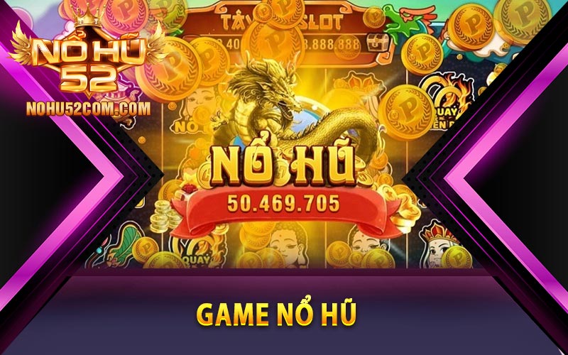 Giới thiệu về game nổ hũ