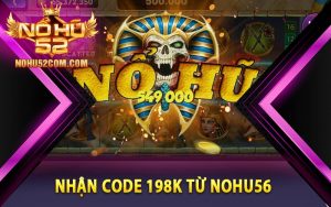 Cách nhận code 198k từ nhà cái Nohu56
