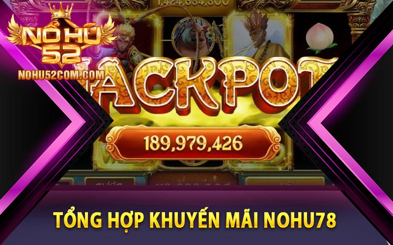 Tổng hợp khuyến mãi Nohu78