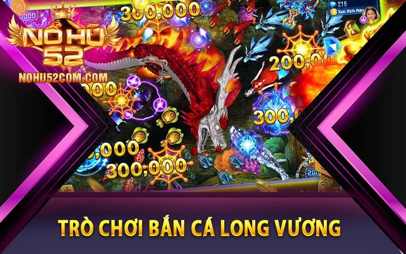 Trò chơi bắn cá Long Vương