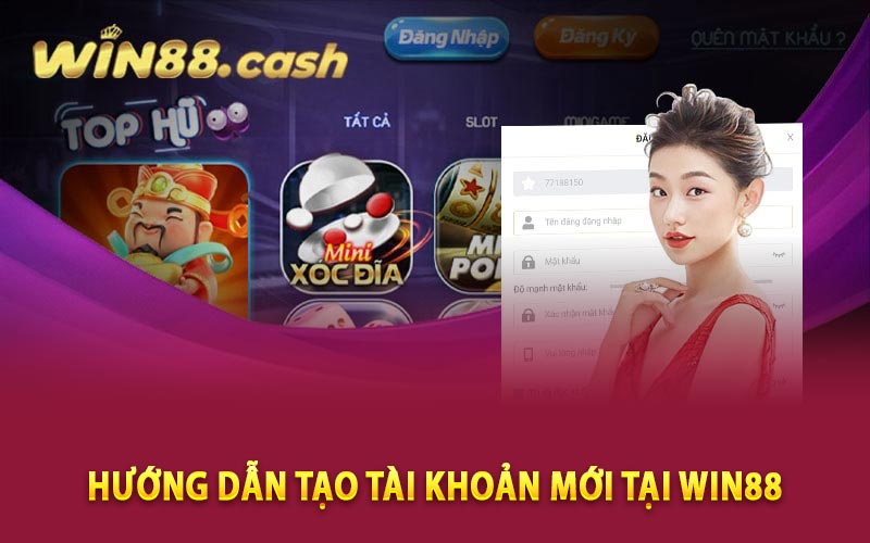 Win88 - Nhà Cái Trực Tuyến Đáng Trải Nghiệm Nhất 2024 8 Hướng dẫn tạo tài khoản mới tại Win88