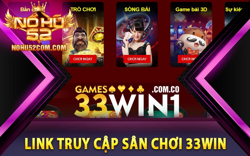 33Win - Link Truy Cập Sân Chơi Đổi Thưởng Siêu Vip 2024 6 Link truy cập sân chơi 33Win