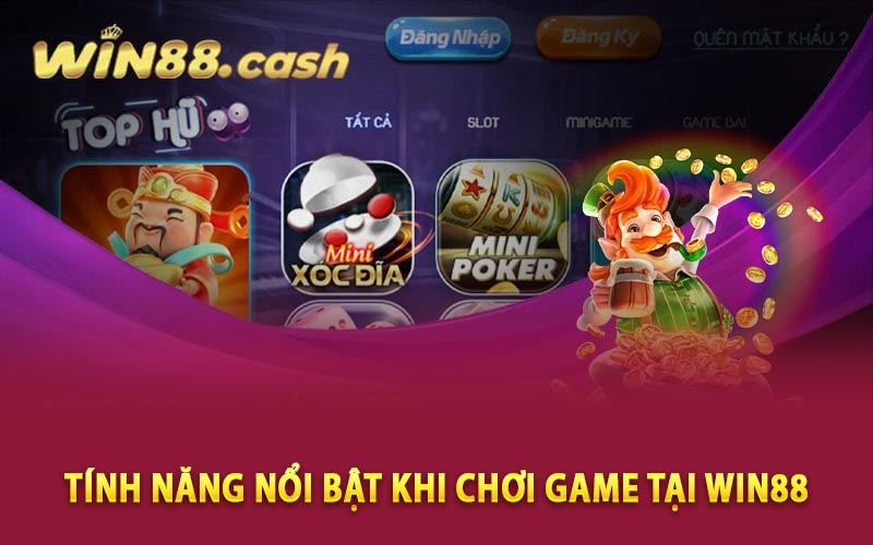 Win88 - Nhà Cái Trực Tuyến Đáng Trải Nghiệm Nhất 2024 7 Tính năng nổi bật khi chơi game tại Win88