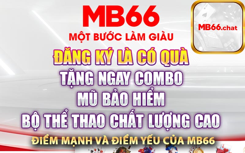 MB66 - Link Tải MB66 Nhận Thưởng Miễn Phí Cực Đã 9 Điểm mạnh và điểm yếu của MB66